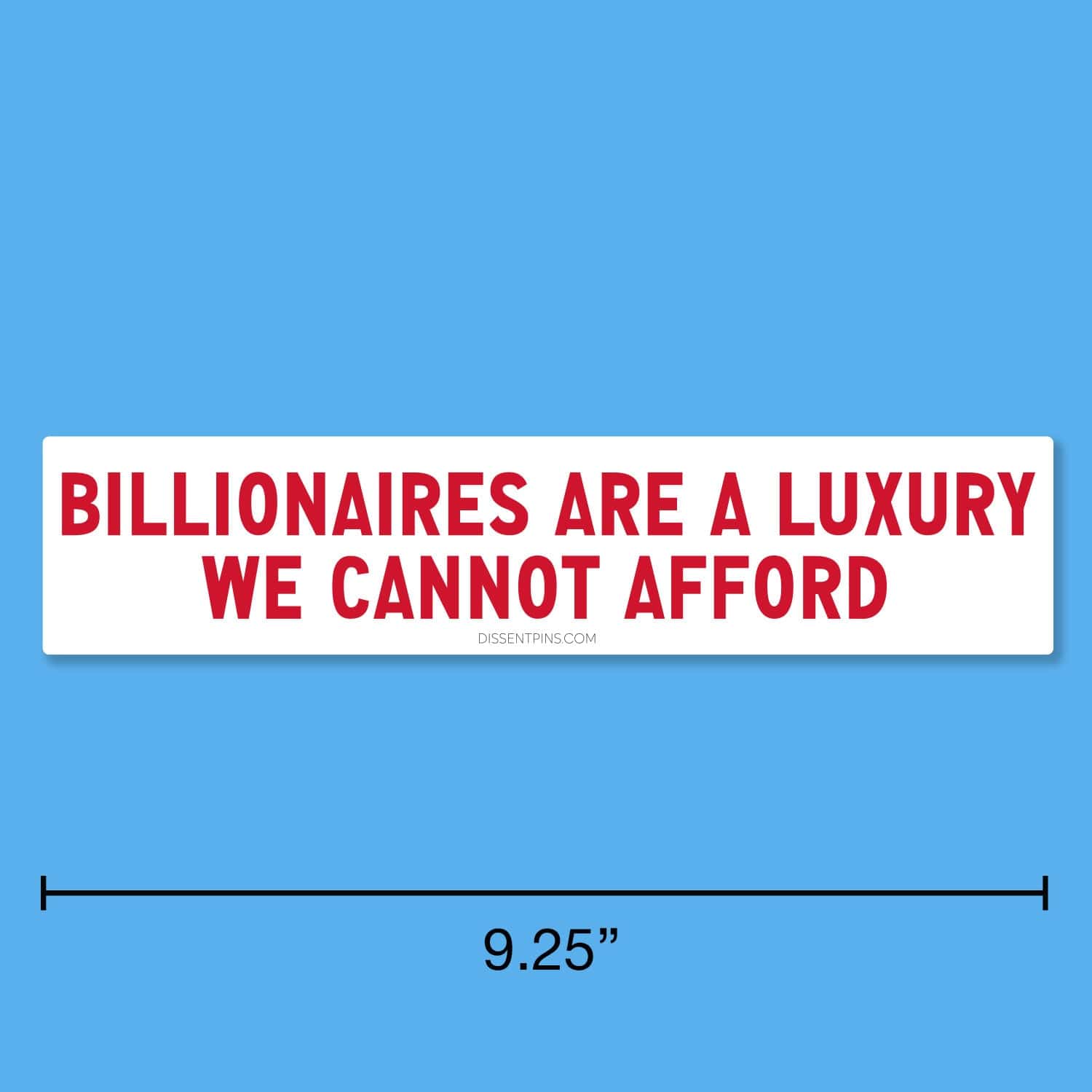 Billionaires Are a Luxury We Cannot Afford Bumper Sticker or Car Magnet