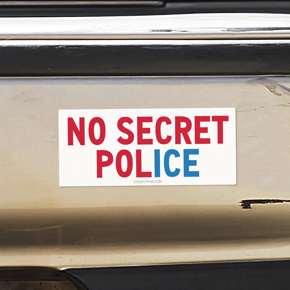 No Secret Police Bumper Sticker or Car Magnet — Dissent Pins
