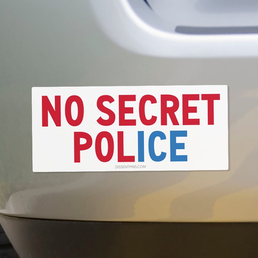 No Secret Police Bumper Sticker or Car Magnet