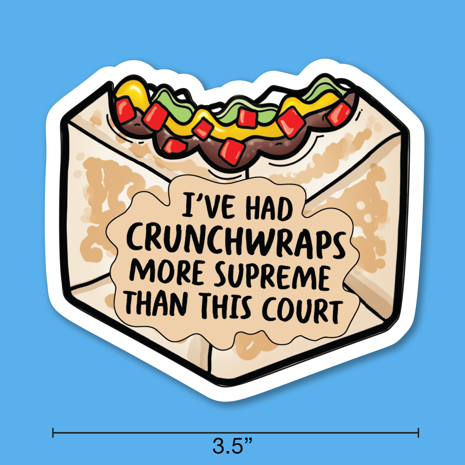 I've Had Crunchwraps More Supreme Than This Court Sticker