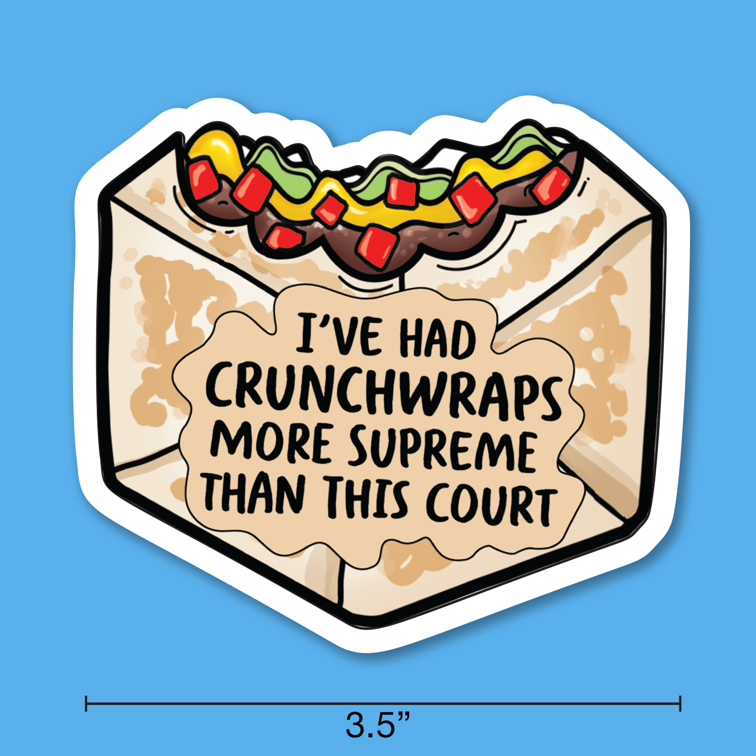 I ve Had Crunchwraps More Supreme Than This Court Sticker