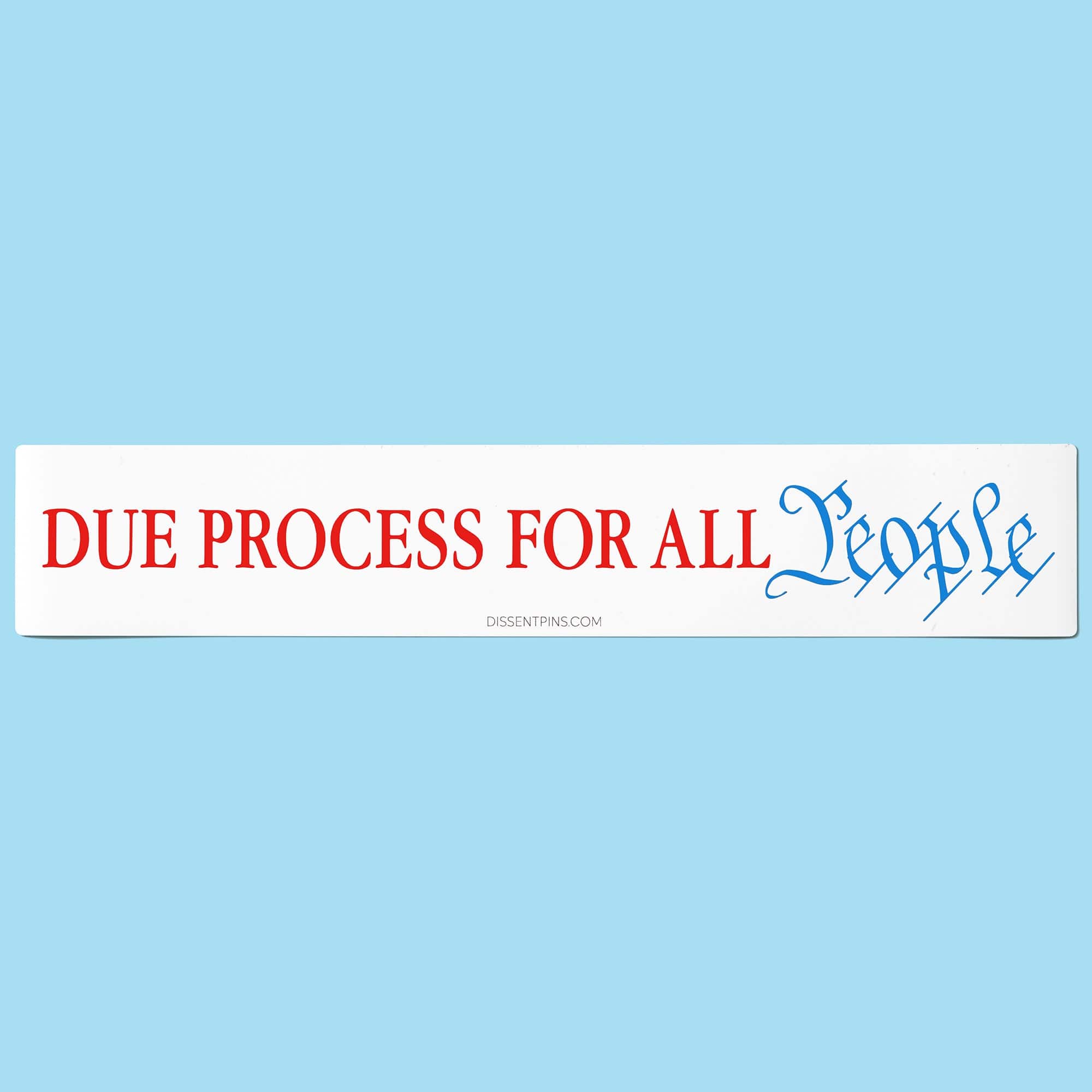 Due Process For All People Bumper Sticker or Car Magnet