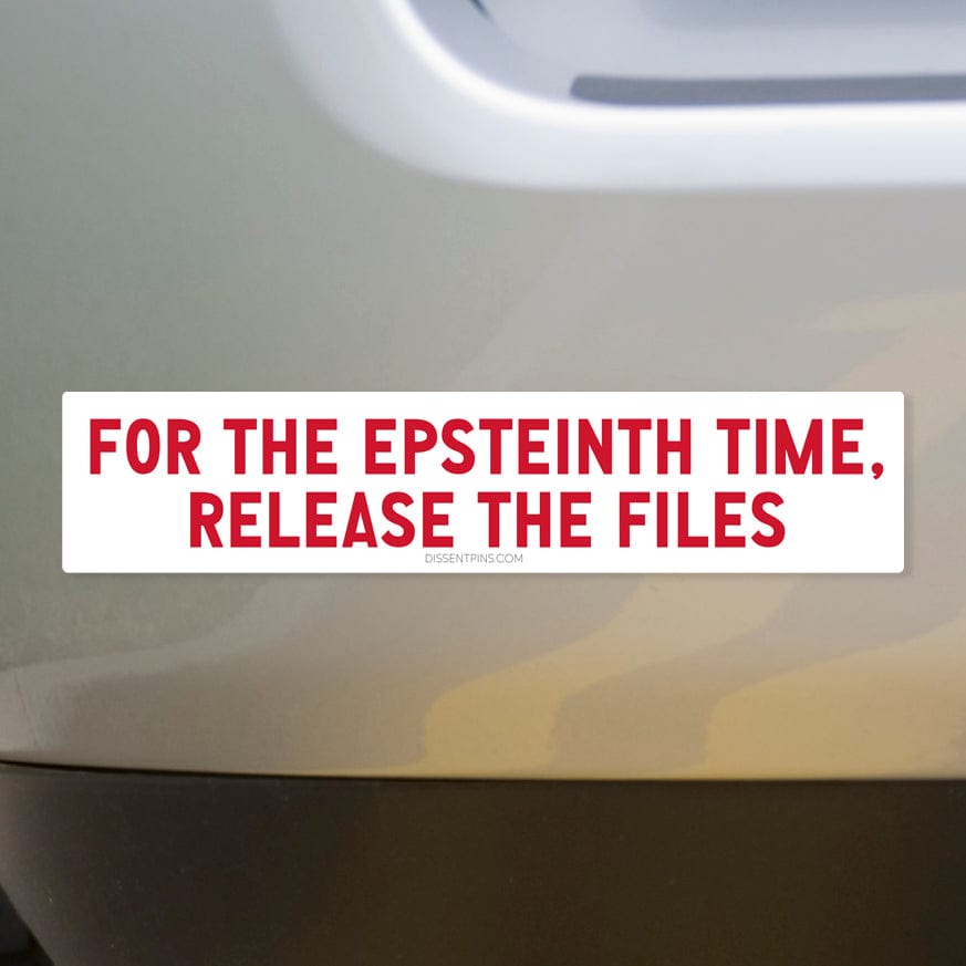 For the Epsteinth Time, Release the Files Bumper Sticker or Car Magnet