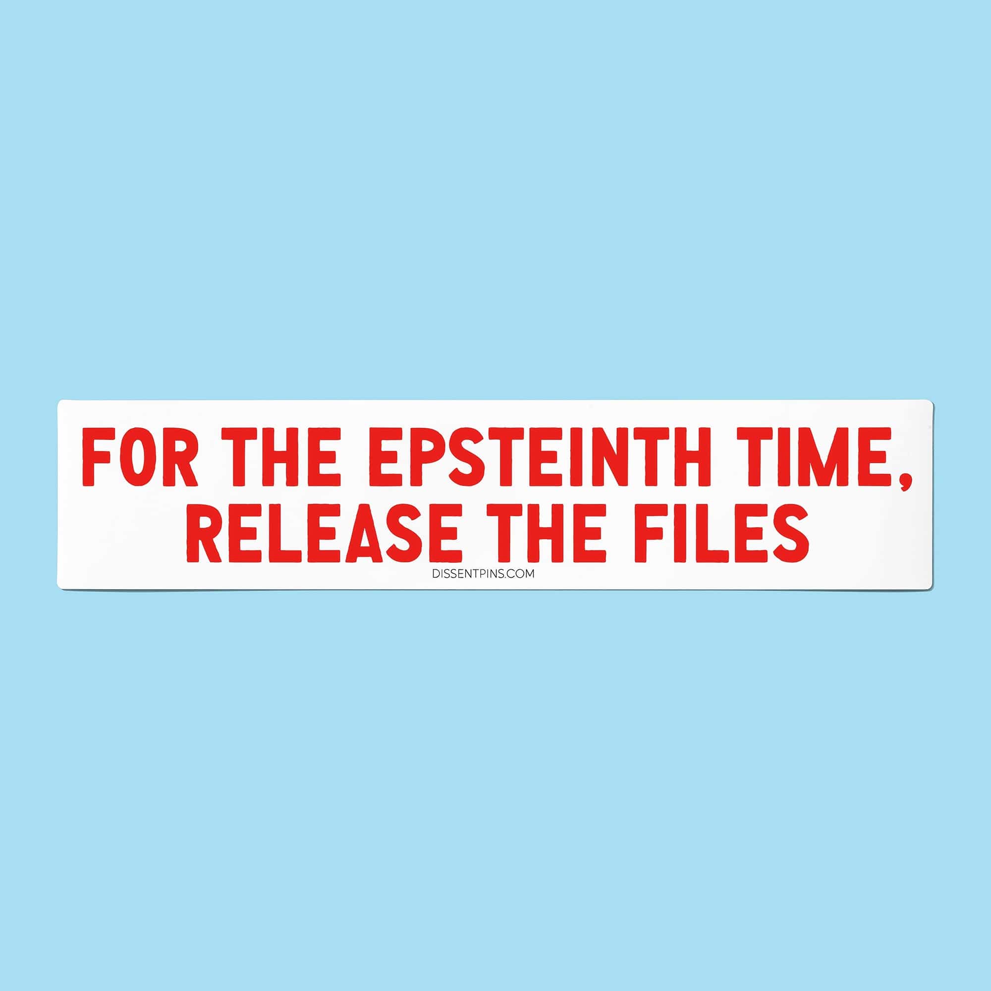 For the Epsteinth Time, Release the Files Bumper Sticker or Car Magnet