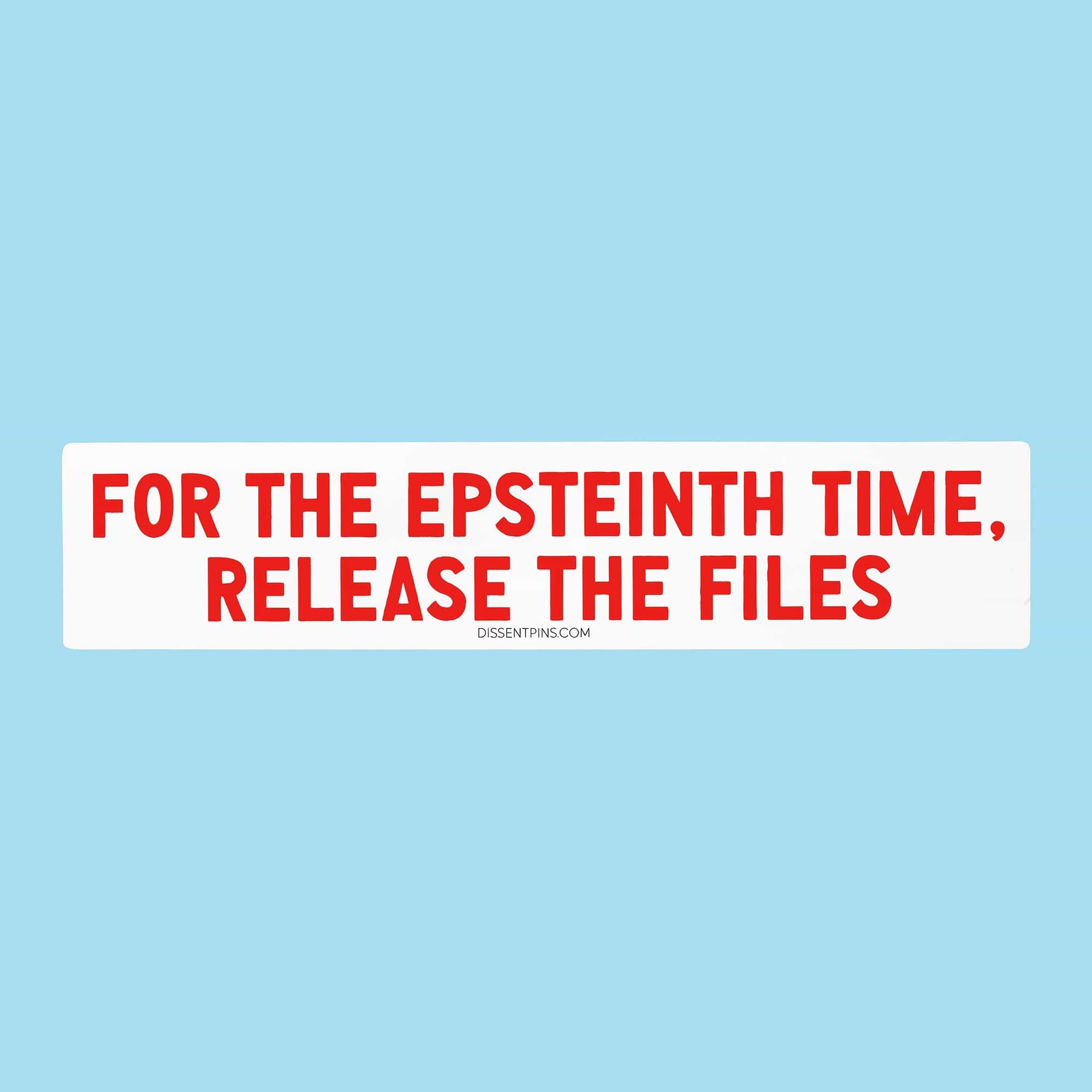 For the Epsteinth Time, Release the Files Bumper Sticker or Car Magnet