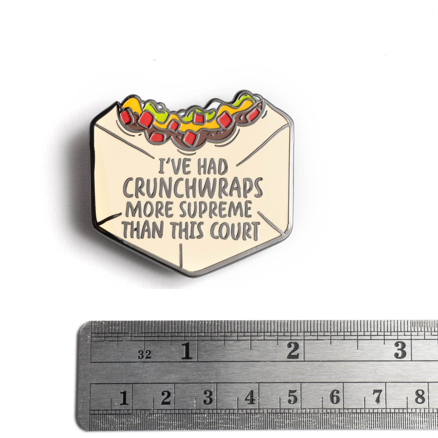 I’ve Had Crunchwraps More Supreme Than This Court Pin