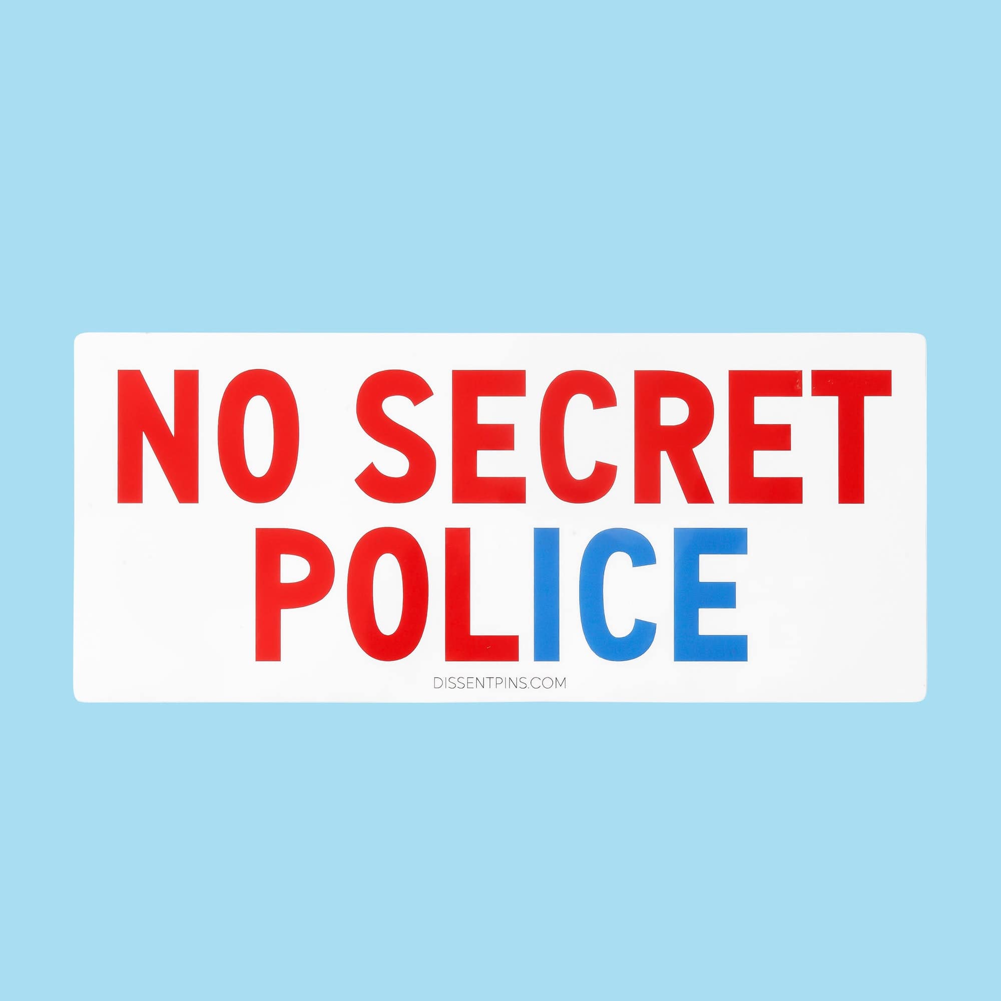 No Secret Police Bumper Sticker or Car Magnet