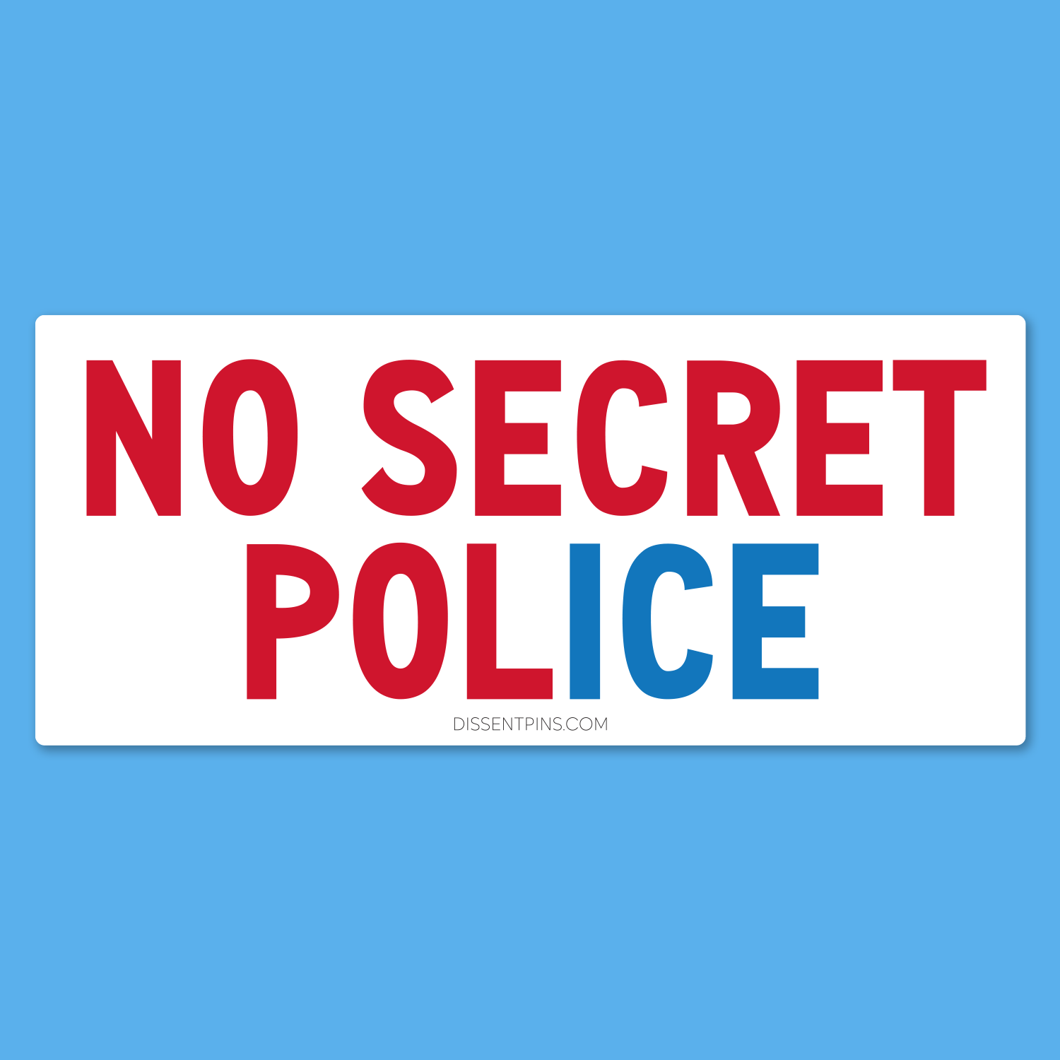No Secret Police Bumper Sticker or Car Magnet