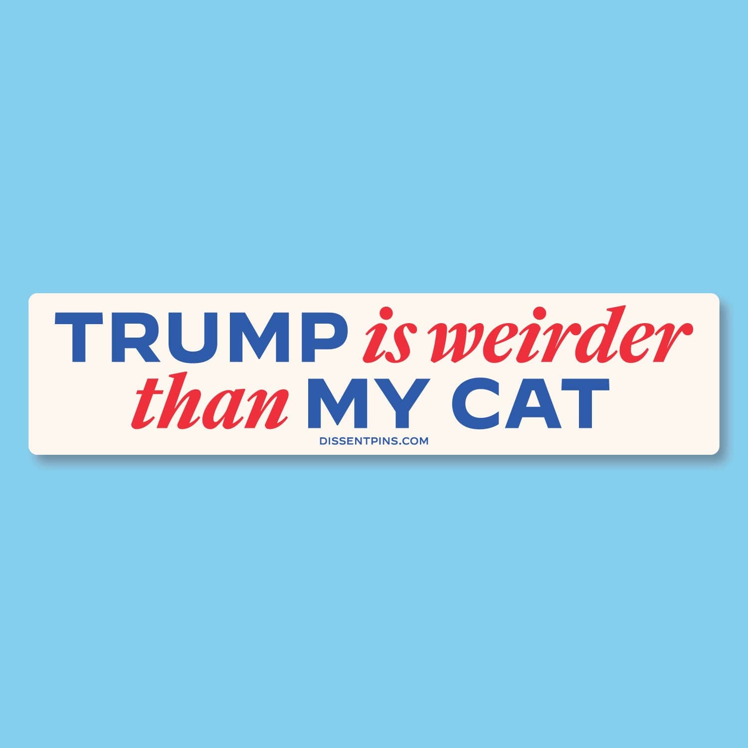 Trump Is Weirder Than My Cat - Stickers