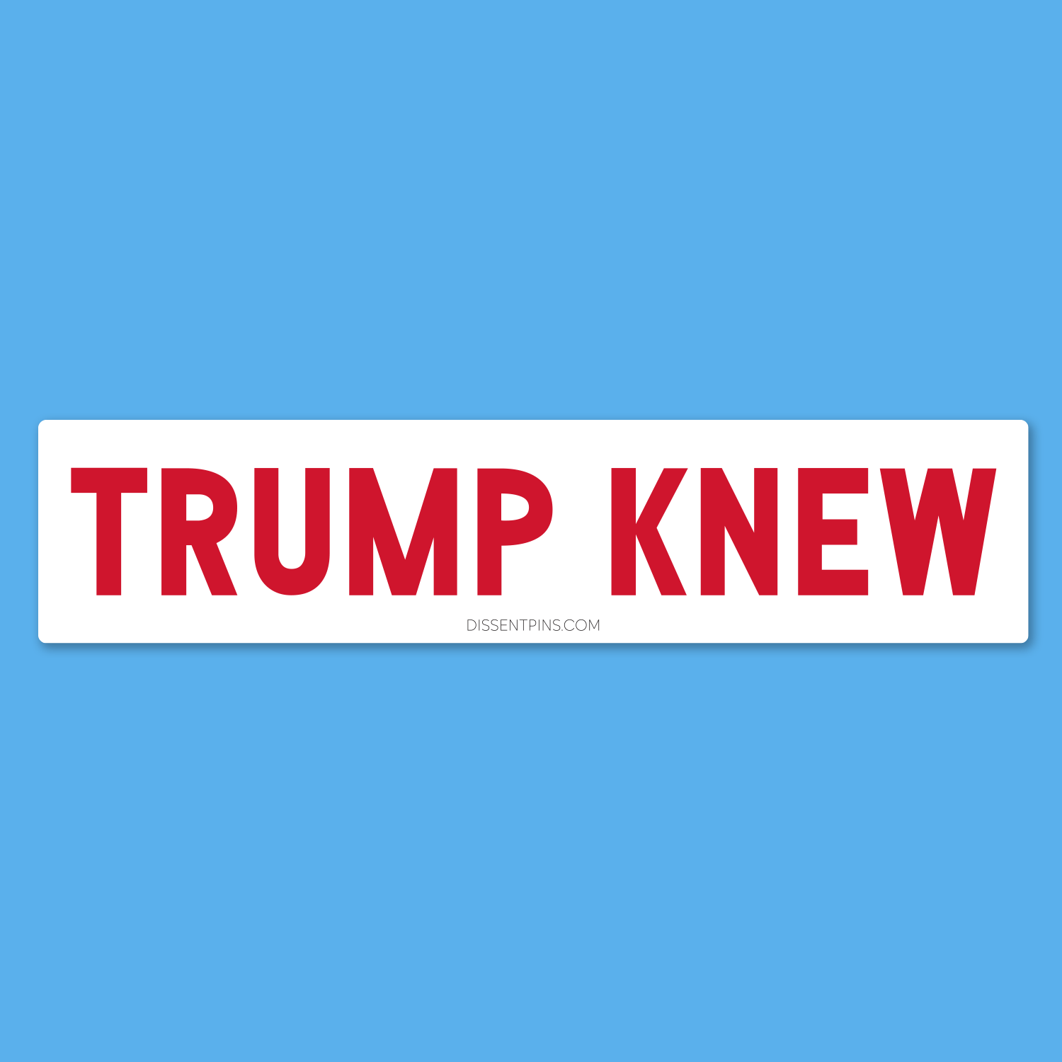Trump Knew Bumper Sticker