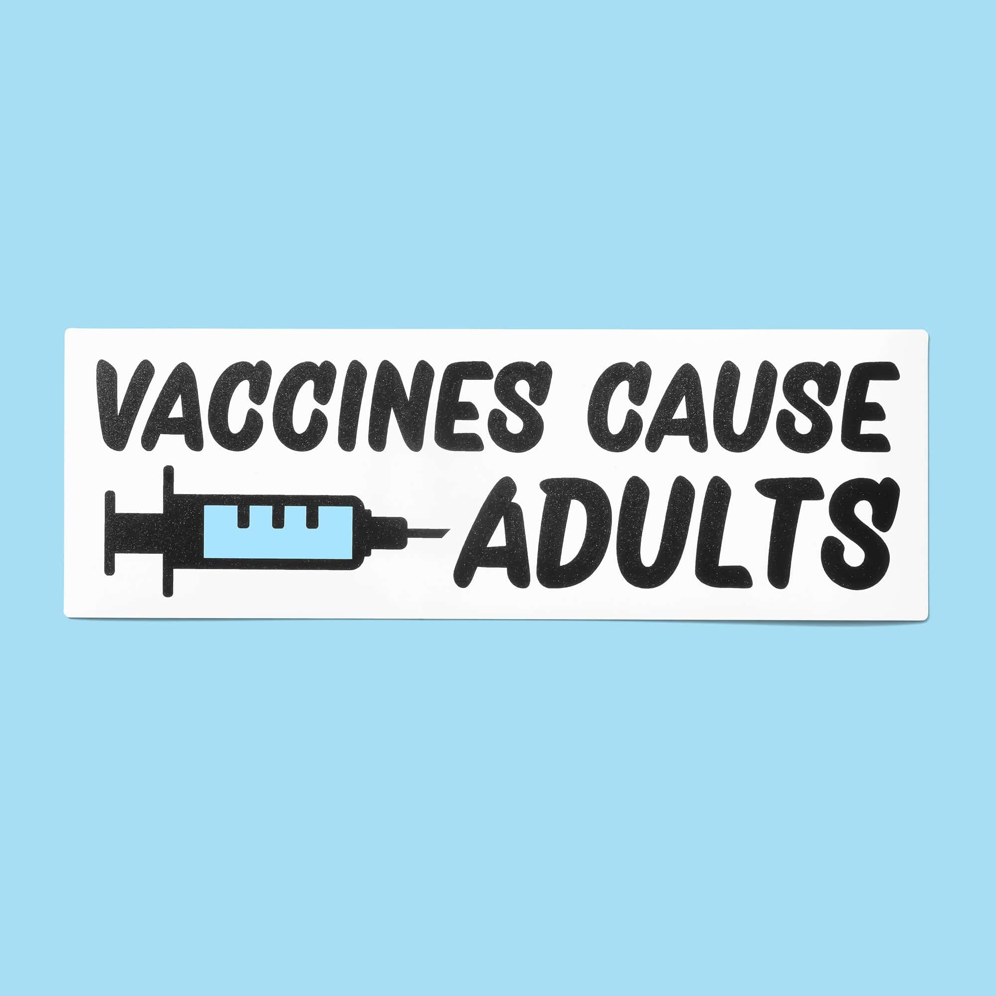 Vaccines Cause Adults Bumper Sticker or Car Magnet