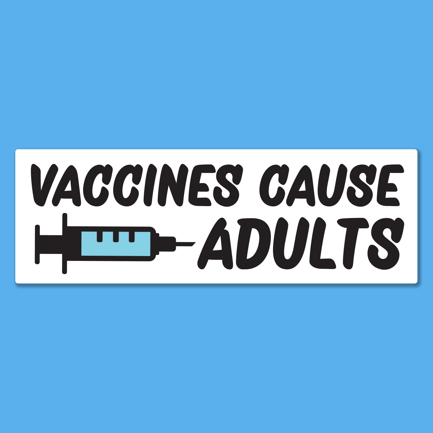 Vaccines Cause Adults Bumper Sticker or Car Magnet