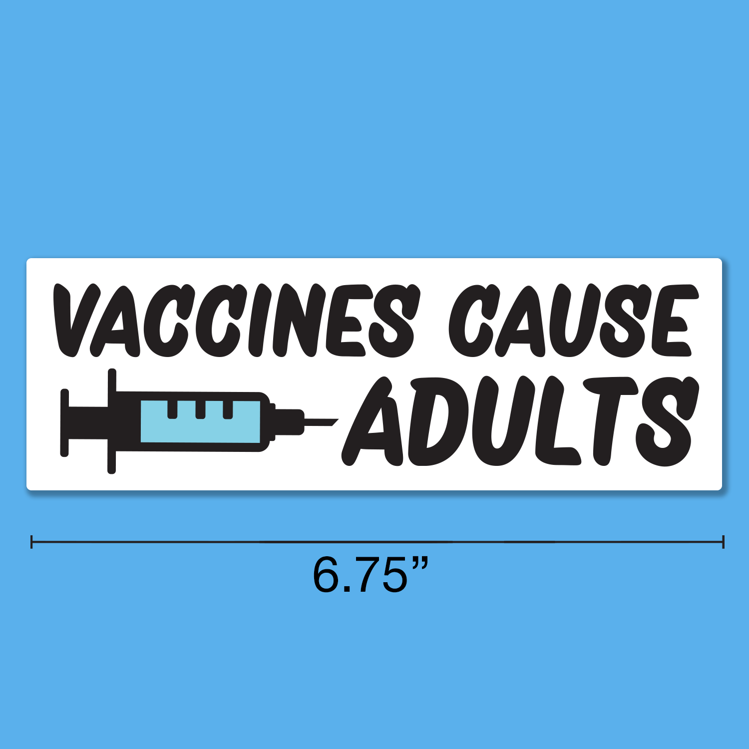 Vaccines Cause Adults Bumper Sticker or Car Magnet