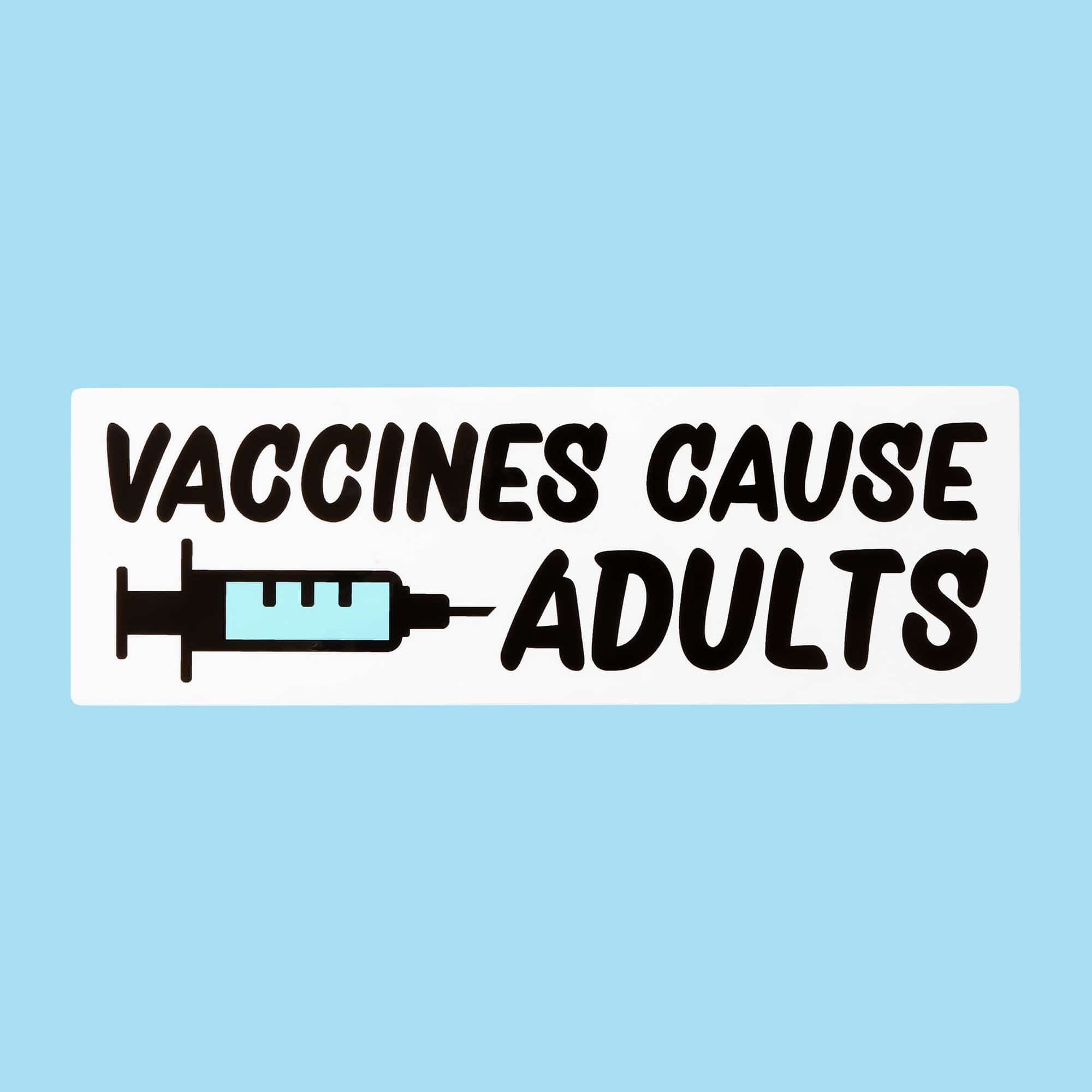 Vaccines Cause Adults Bumper Sticker or Car Magnet