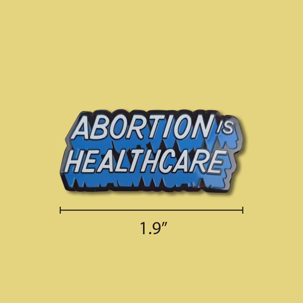 Abortion is Healthcare Pin