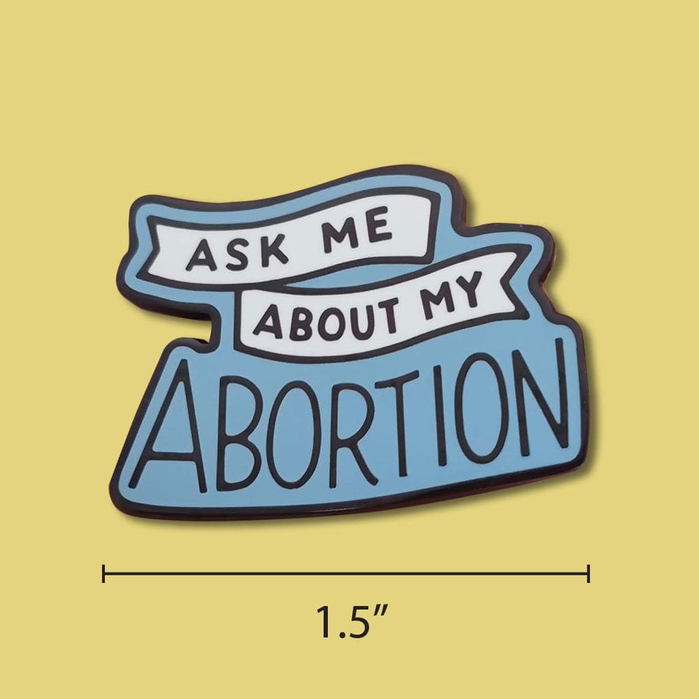 Ask Me About My Abortion Pin
