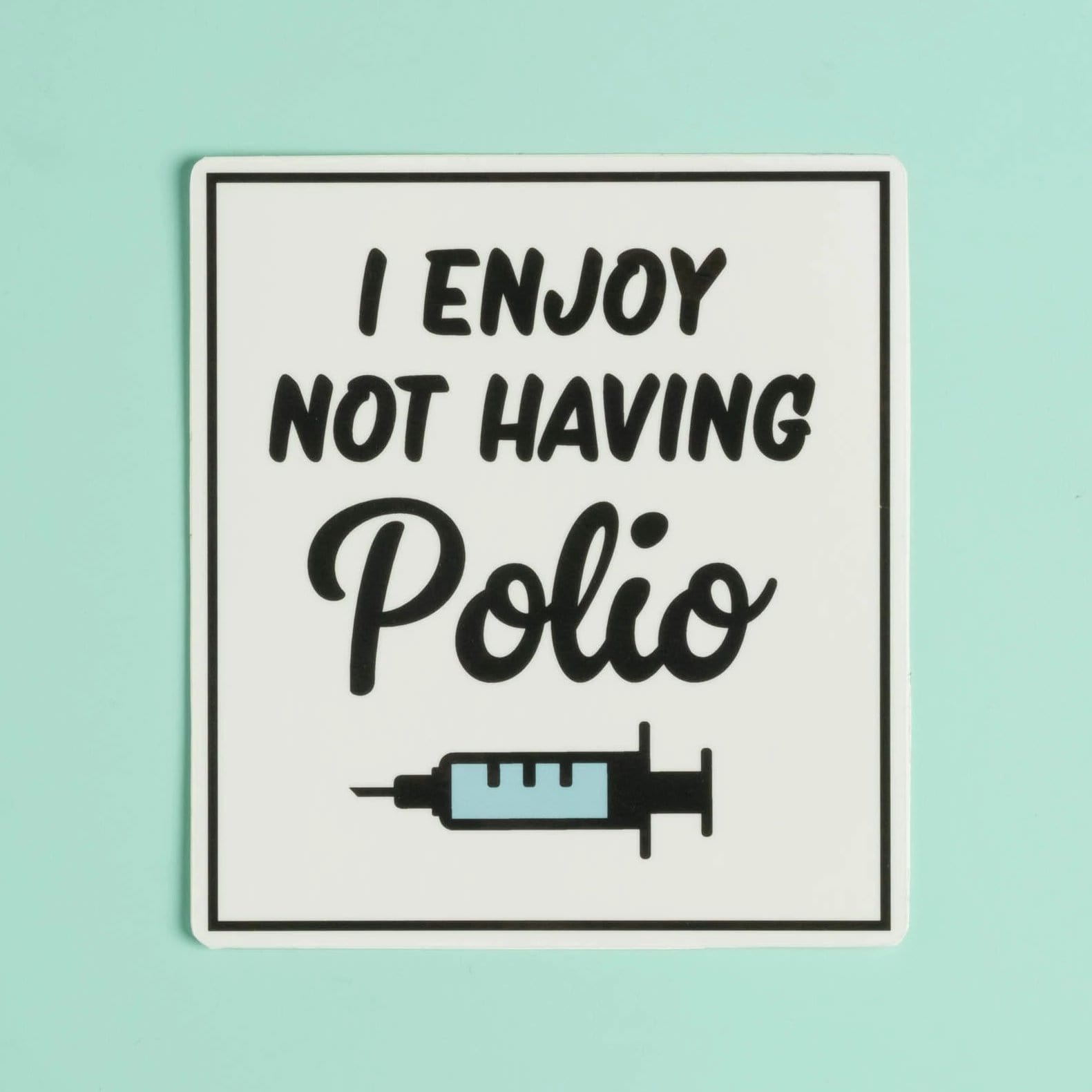 I enjoy not having polio - Sticker