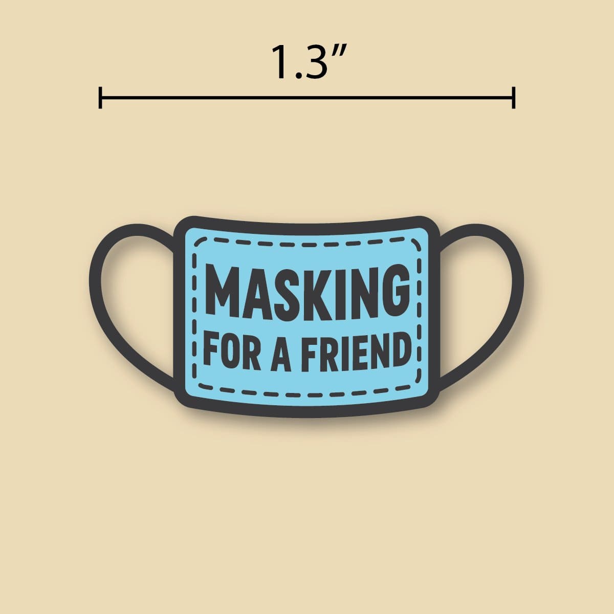 Masking for a Friend Pin