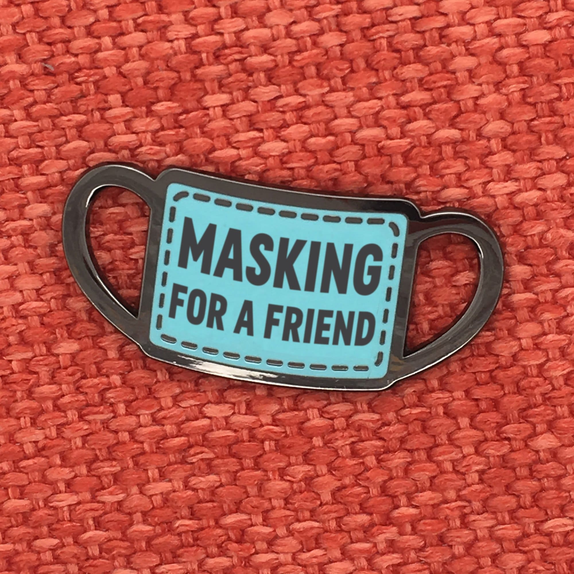 Masking for a Friend Pin