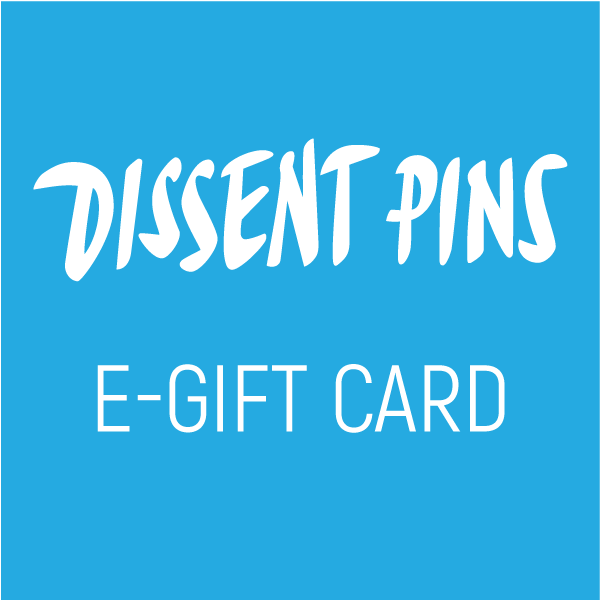 Dissent Pins E-Gift Card